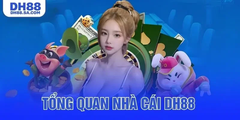 Tổng quan về nhà cái DH88